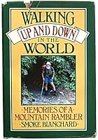 Walking Up and Down in the World : Memories of a Mountain Rambler 0871568276 Book Cover