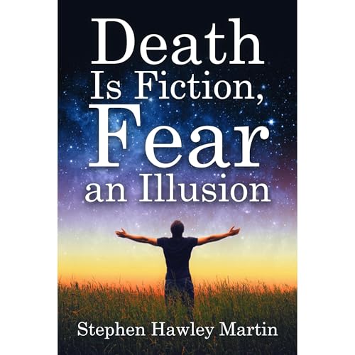 Death Is Fiction, Fear an Illusion by Stephen Hawley Martin episode artwork