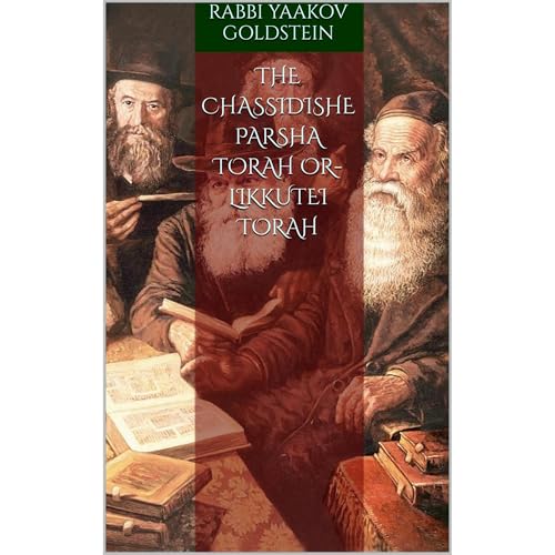 The Chassidishe Parsha Torah Or-Likkutei Torah by Rabbi Yaakov Goldstein episode artwork