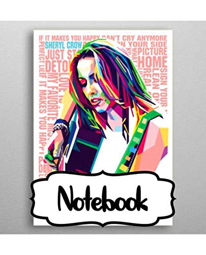 Notebook: Sheryl Crow American Musician Singer Songwriter Pop, Rock, Country, Jazz, Blues Grammy Awards, Large Notebook for Writting, Workbook for ... Man, Woman Paper 7.5 x 9.25 Inches 110 Pages.