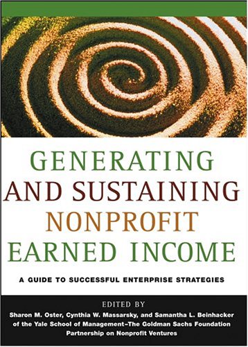 Generating and Sustaining Nonprofit Earned Income: A...