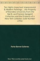 Ten Highly Important Impressionist & Modern Paintings....the Property of Brandeis University from the Nat B. and Frances Spingold Collection and the Property of a New York Collector (Sale Number 2741) B00CMBGMYS Book Cover