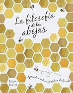 La filosofía de las abejas: Aprende a extraer el néctar de la vida (Hobbies)