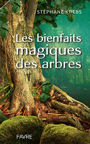 Télécharger Les bienfaits magiques des arbres Francais PDF