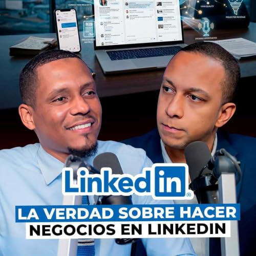 La Verdad Sobre Hacer Negocios en LinkedIn con Frank Feliz