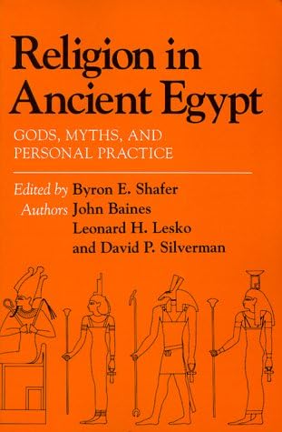 Religion in Ancient Egypt: Gods, Myths, and Personal Practice Paperback – January 1, 1992