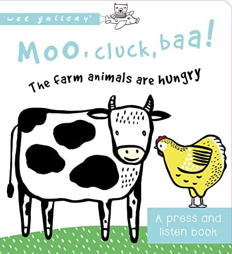 Moo, Cluck, Baa! The Farm Animals are Hungry: A Book with Sounds (Wee Gallery) Board book – October 19, 2017