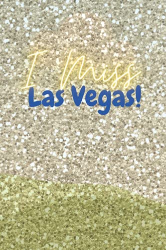 I MISS LAS VEGAS NOTEBOOK: This Special Notebook is a Blank White Ruled Lined Paper Journal /Holiday Notebook, Soft Color Cover, Gift item being used ... Notes, Journalism and festivity Jotter.