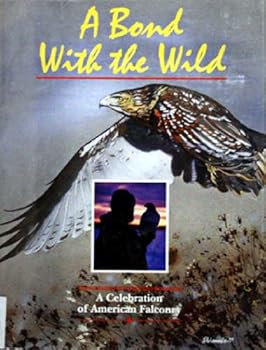 Hardcover A Bond with the Wild: A Celebration of American Falconry Book