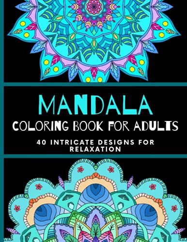 Mandala Coloring Book For Adults: 40 Intricate Designs For Relaxation