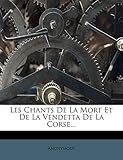  Les Chants de La Mort Et de La Vendetta de La Corse...