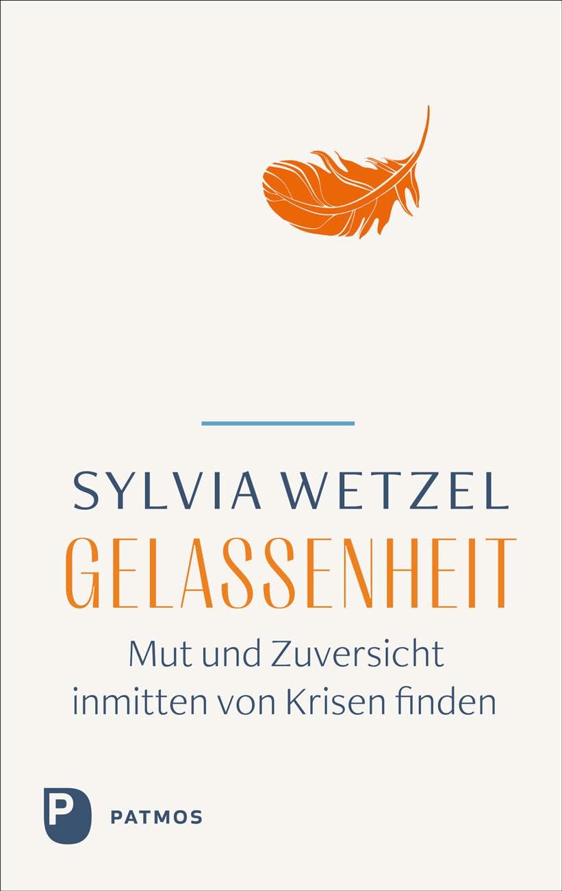Patmos Verlag Gelassenheit: Mut Und Zuversicht Inmitten Von Krisen Finden