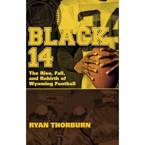Black 14: The Rise, Fall and Rebirth of Wyoming Football by Ryan Thorburn episode artwork