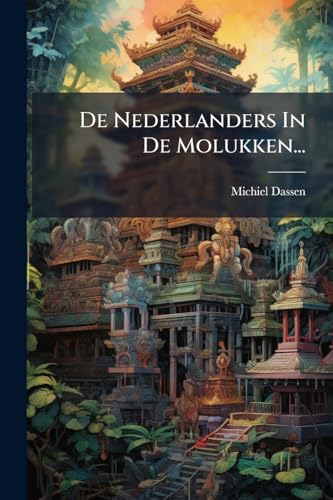 De Nederlanders In De Molukken... (Dutch Edition)