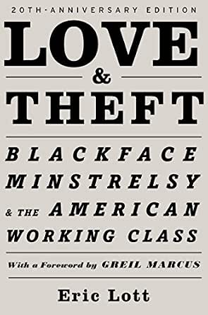 Amazon.com: Love & Theft: Blackface Minstrelsy and the American Working ...