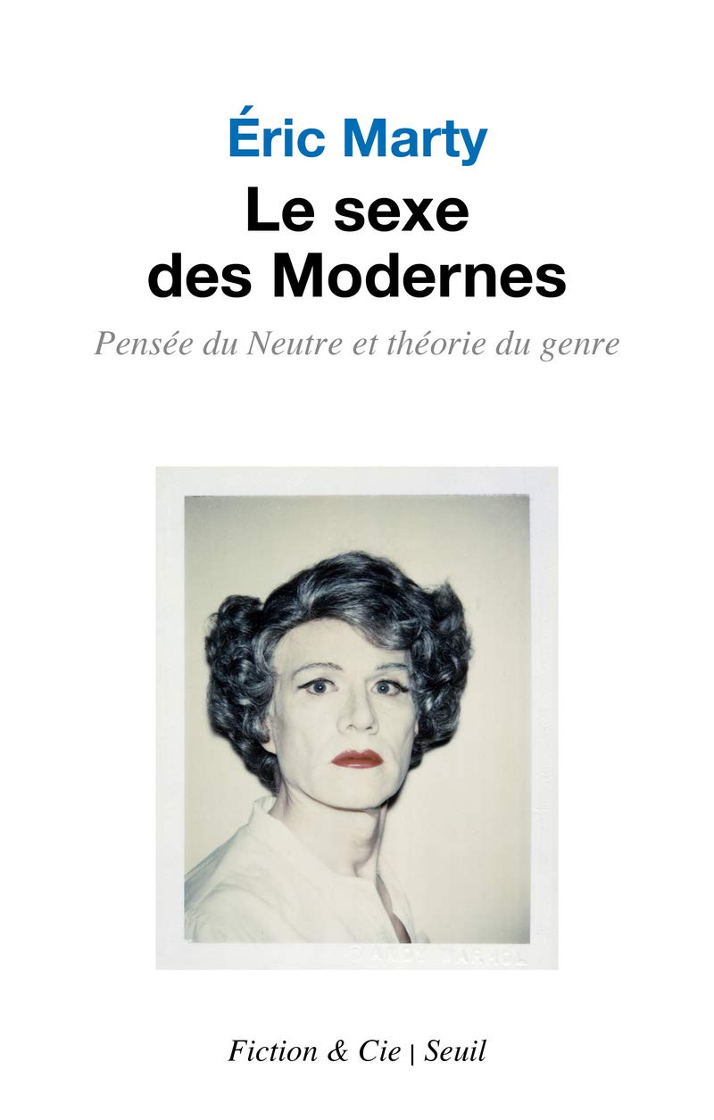 Le Sexe des Modernes: Pensée du Neutre et théorie du genre