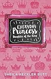 Everyday Princess: Daughter of the King