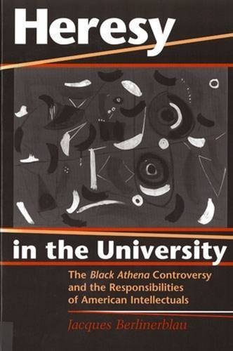 Heresy In The University: The Black Athena Controversy and the Responsibilities of American Intellectuals