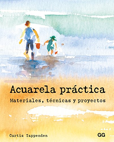 Acuarela práctica. Materiales, técnicas y proyectos Acuarela práctica. Materiales, técnicas y proyectos