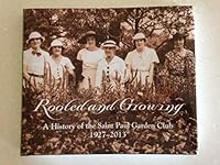 Rooted and Growing: A History of the Saint Paul Garden Club 1927-2013 0578133342 Book Cover