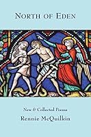 North of Eden: New & Collected Poems 1943826250 Book Cover