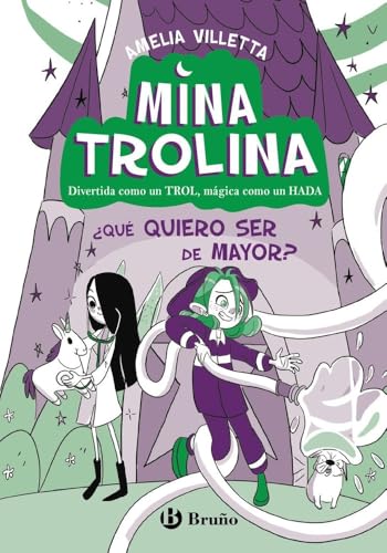 Mina Trolina, 4. ¿Qué quiero ser de mayor?: Divertida como un TROL, mágica como un HADA (Castellano - A PARTIR DE 6 AÑOS - PERSONAJES Y SERIES)