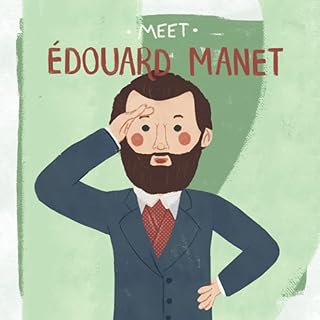 Meet Edouard Manet (Meet the Artist)