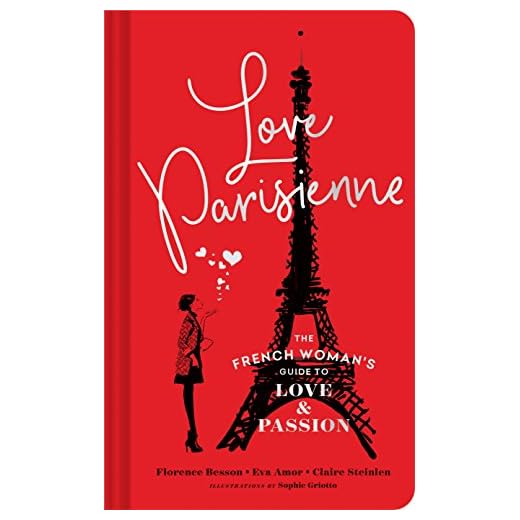 Love Parisienne: The French Woman's Guide to Love and Passion (Relationship Books for Women, Modern Love Books, Parisian Books)