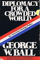 Diplomacy for a crowded world: An American foreign policy 0316079537 Book Cover