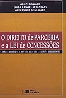 O Direito de Parceria E a Lei de Concess~oes: Analise Das Leis NS. 8,987/95 E 9,074/95 E Legislac~ao Subsequente 8502043692 Book Cover