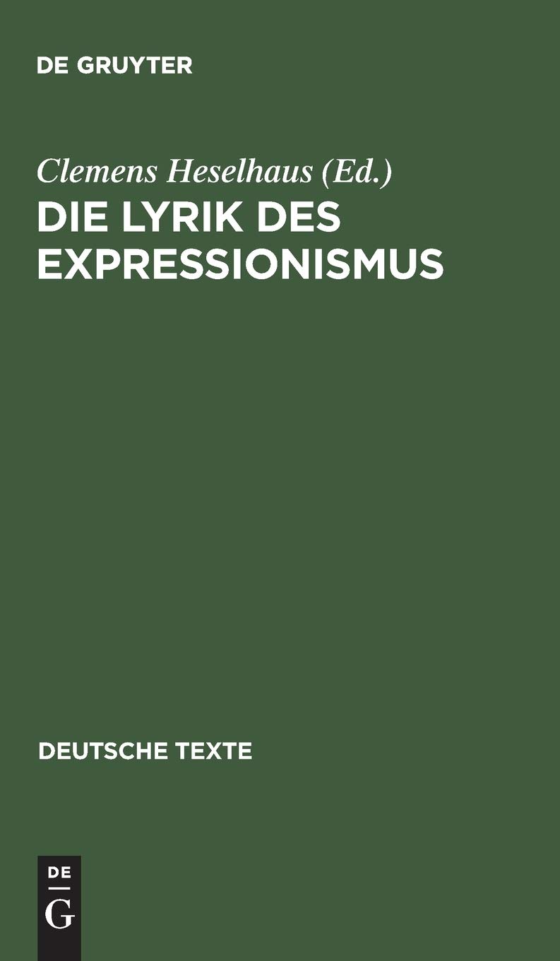 Die Lyrik des Expressionismus: Voraussetzungen, Ergebnisse und Grenzen, Nachwirkungen (Deutsche Texte, 5, Band 5)