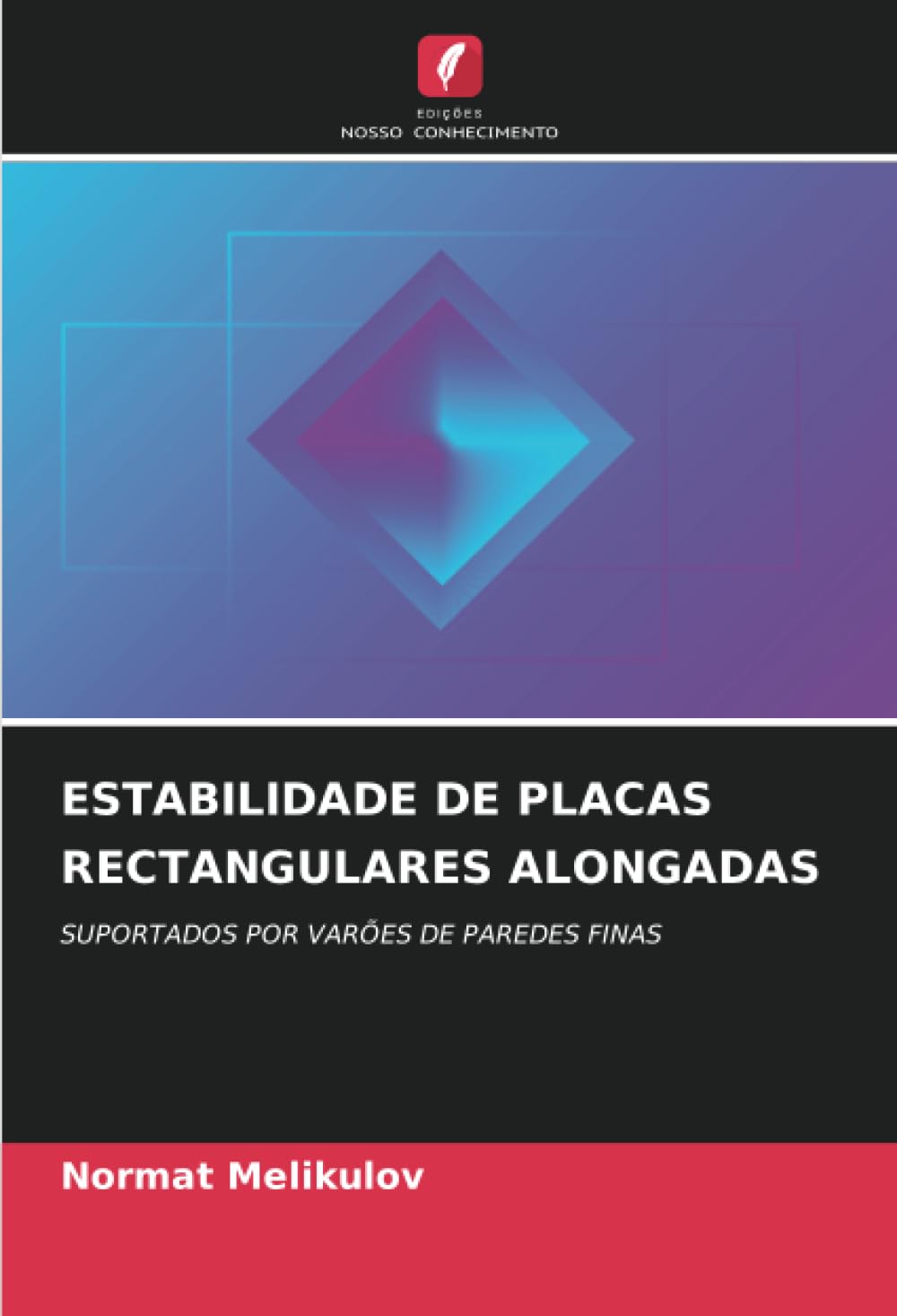 ESTABILIDADE DE PLACAS RECTANGULARES ALONGADAS: SUPORTADOS POR VARÕES DE PAREDES FINAS