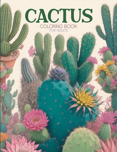 Cactus Coloring Book: Cactus Coloring Book for Adults - Succulent Coloring Book for Relaxation and Stress Relief