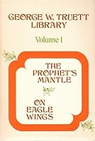 THE PROPHETS MANTLE ON EAGLE WINGS GEORGE W TRUETT LIBRARY VOLUME 1 B000JJVG3M Book Cover
