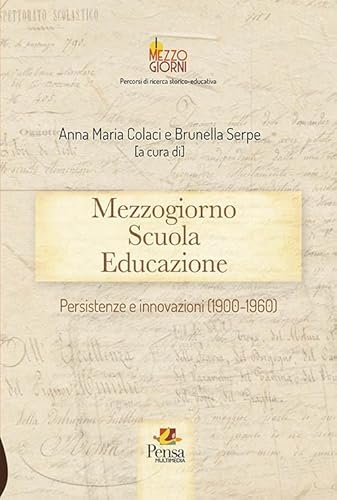 Mezzogiorno Scuola Educazione. Persistenze E Innovazioni (1900-1960)