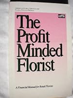 The Profit Minded Florist: A Financial Manual for Retail Florists 0941233618 Book Cover