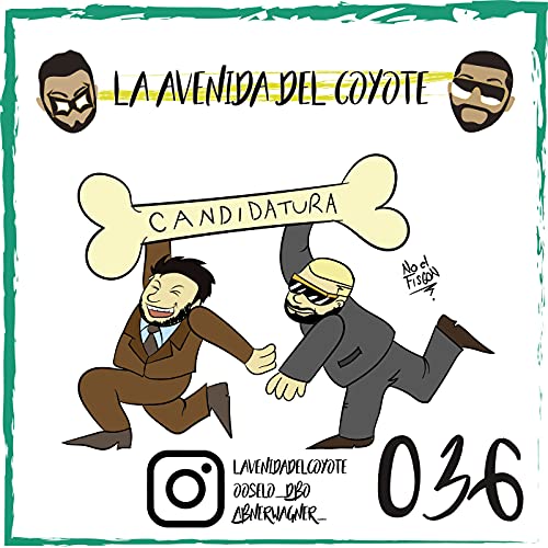 La Avenida Del Coyote Episodio 36: Tiempos Electorales.
