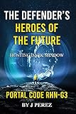  Portal Code RHN-G3: GF The heroes of the future Hunting the dark shadow (PortalcodeRHN-G) (English Edition)
