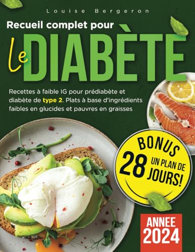 Recueil complet pour le diabète: Recettes à faible IG pour prédiabète et diabète de type 2. Plats à base d'ingrédients faibles en glucides et pauvres en graisses | Inclut un plan de 28 jours