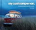 My Cool Campervan: An inspirational guide to retro-style campervans