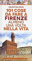 101 cose da fare a Firenze almeno una volta nella vita 8822710045 Book Cover