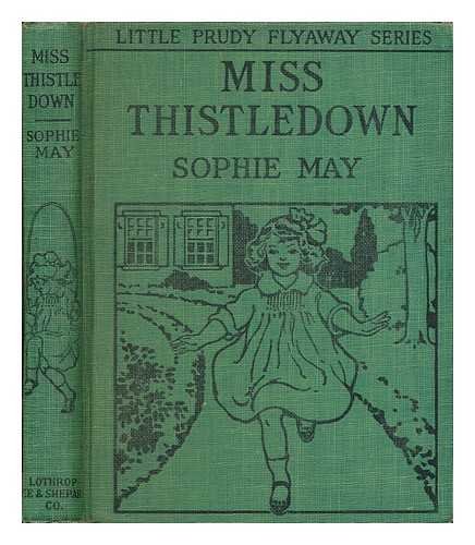 Miss Thistledown / by Sophie May [pseud.] B005VDLWH6 Book Cover