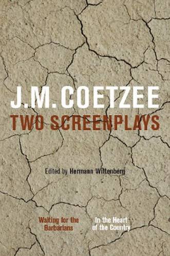 J.M. Coetzee: two screenplays: Waiting for the barbarians and in the heart of the country