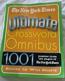 The New York Times Ultimate Crossword Omnibus 1001 Puzzles from the Pages of the New York Times