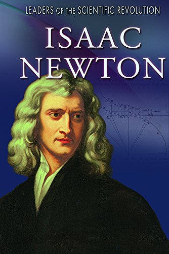 Isaac Newton (Leaders of the Scientific Revolution)