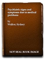 Psychiatric signs and symptoms due to medical problems B0006BQPIY Book Cover