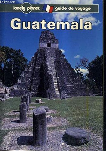 Lonely Planet Guatemala (French 2nd Ed.) 1st Ed. BROSNAHAN, TOM