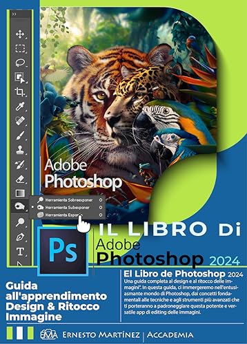 Il libro di Photoshop 2024: Guida didattica alla progettazione e al ritocco delle immagin
