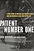 Patient Number One: A True Story of How One CEO Took on Cancer and Big Business in the Fight of His Life
