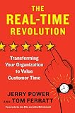The Real-Time Revolution: Transforming Your Organization to Value Customer Time